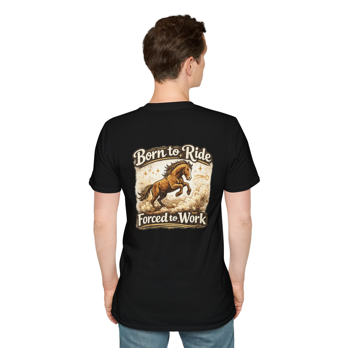 "Born to Ride, Forced to Work Horse" Soft T-Shirt