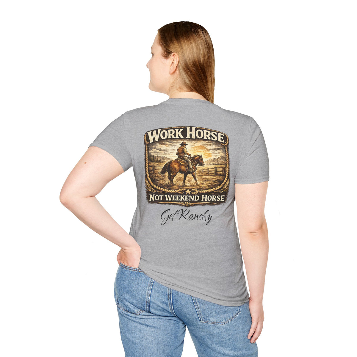 Get Ranchy "Work Horse, Not Weekend Horse" Soft Tshirt