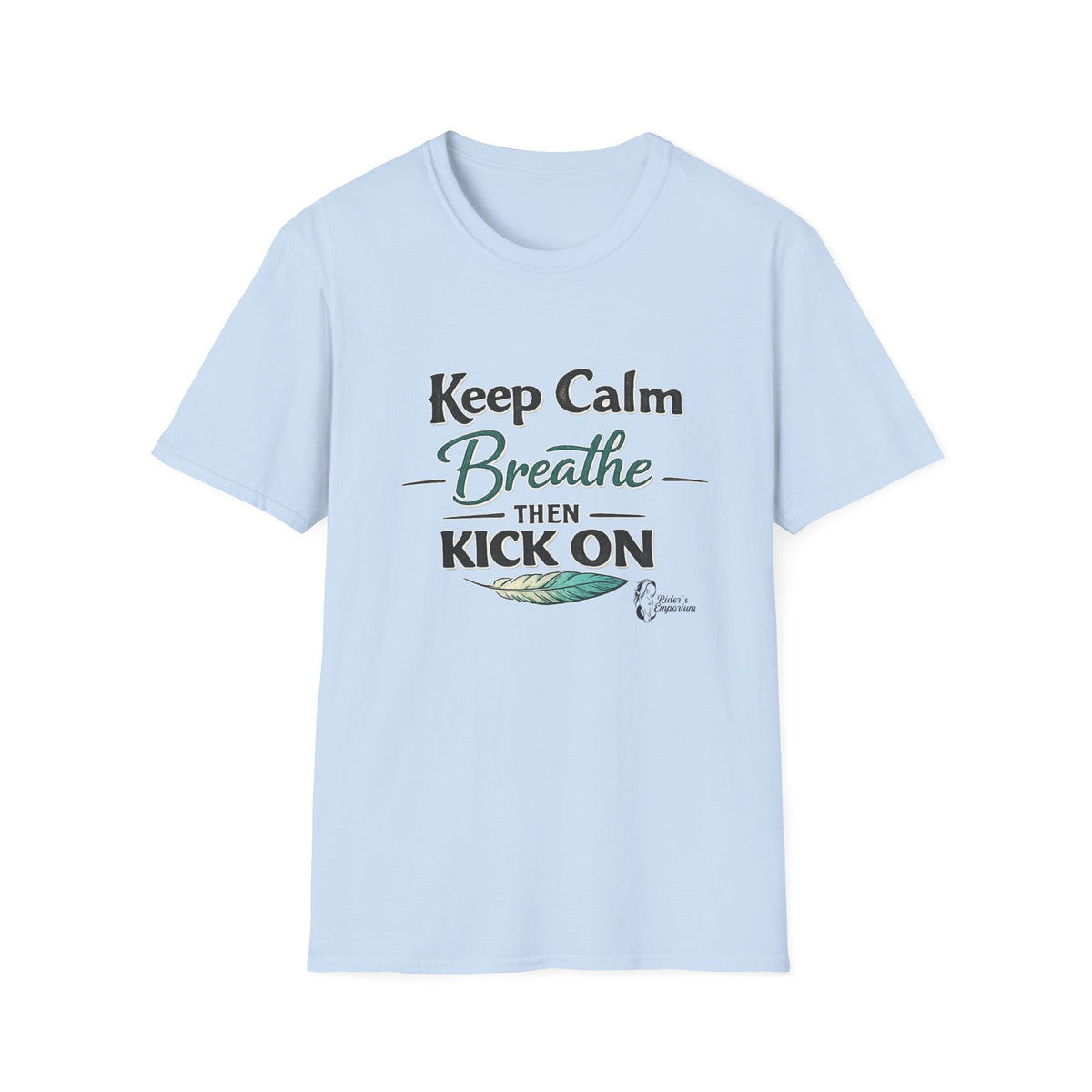 "Keep Calm Breathe Then Kick On" T-Shirt