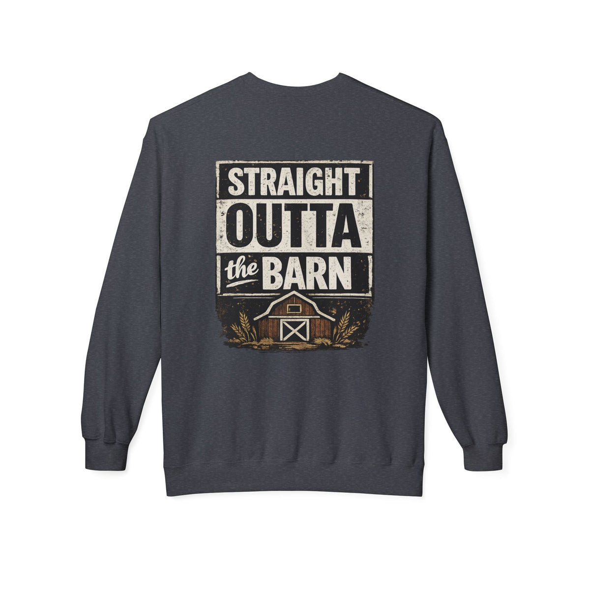 "Straight Outta the Barn" Crewneck Sweatshirt