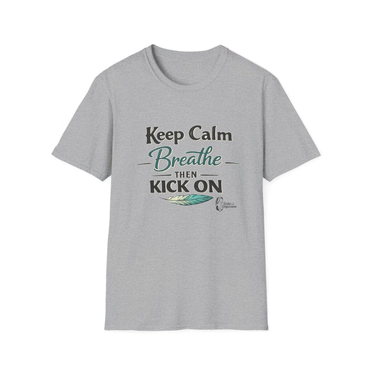 "Keep Calm Breathe Then Kick On" T-Shirt