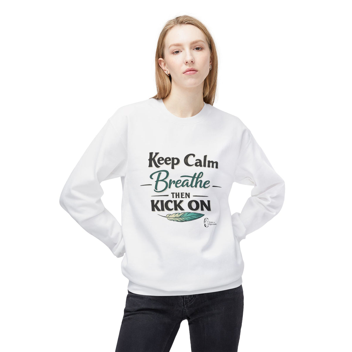 "Keep Calm - Breathe - Then Kick On" Sweatshirt