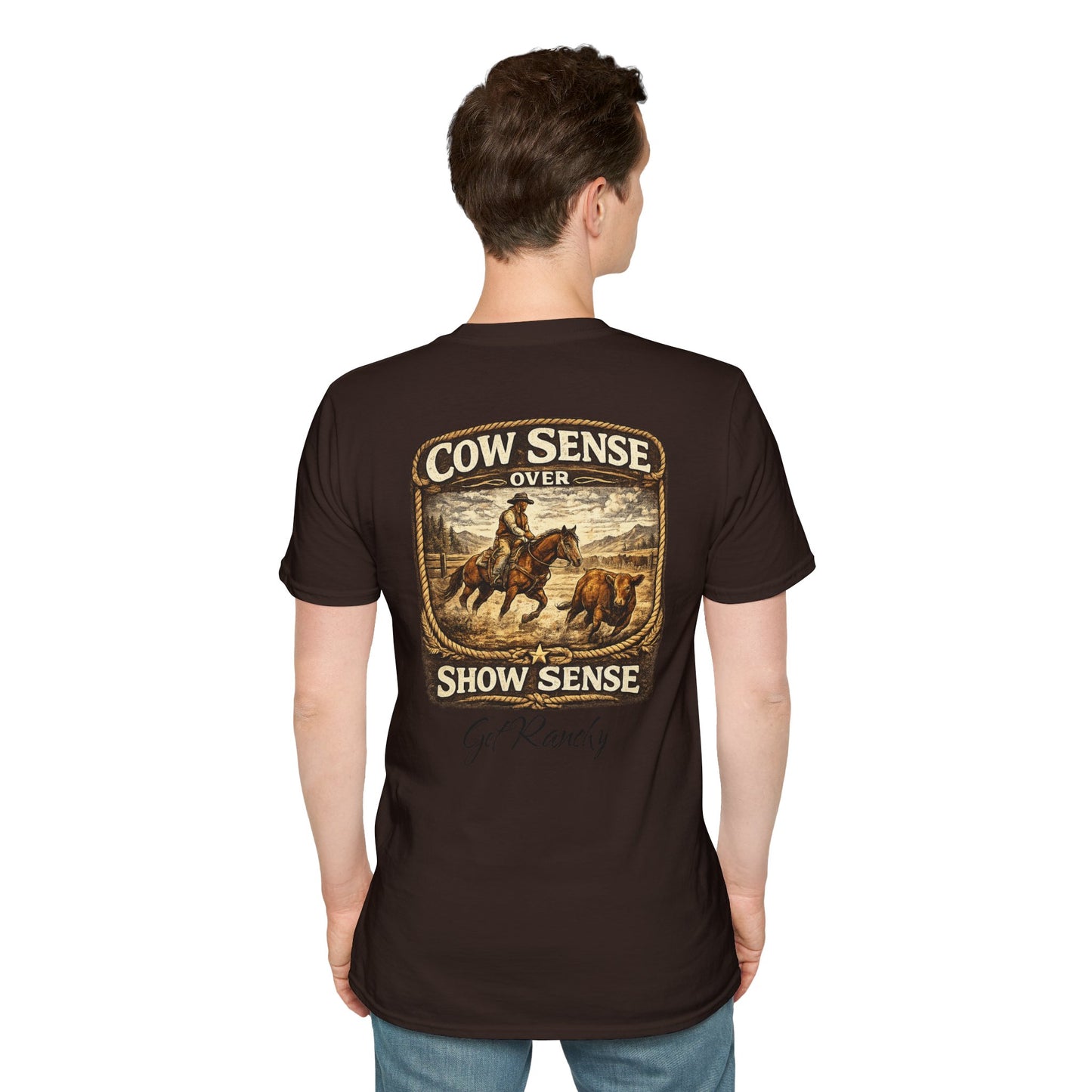 Get Ranchy "Cow Sense Over Show Sense"  Soft T-Shirt