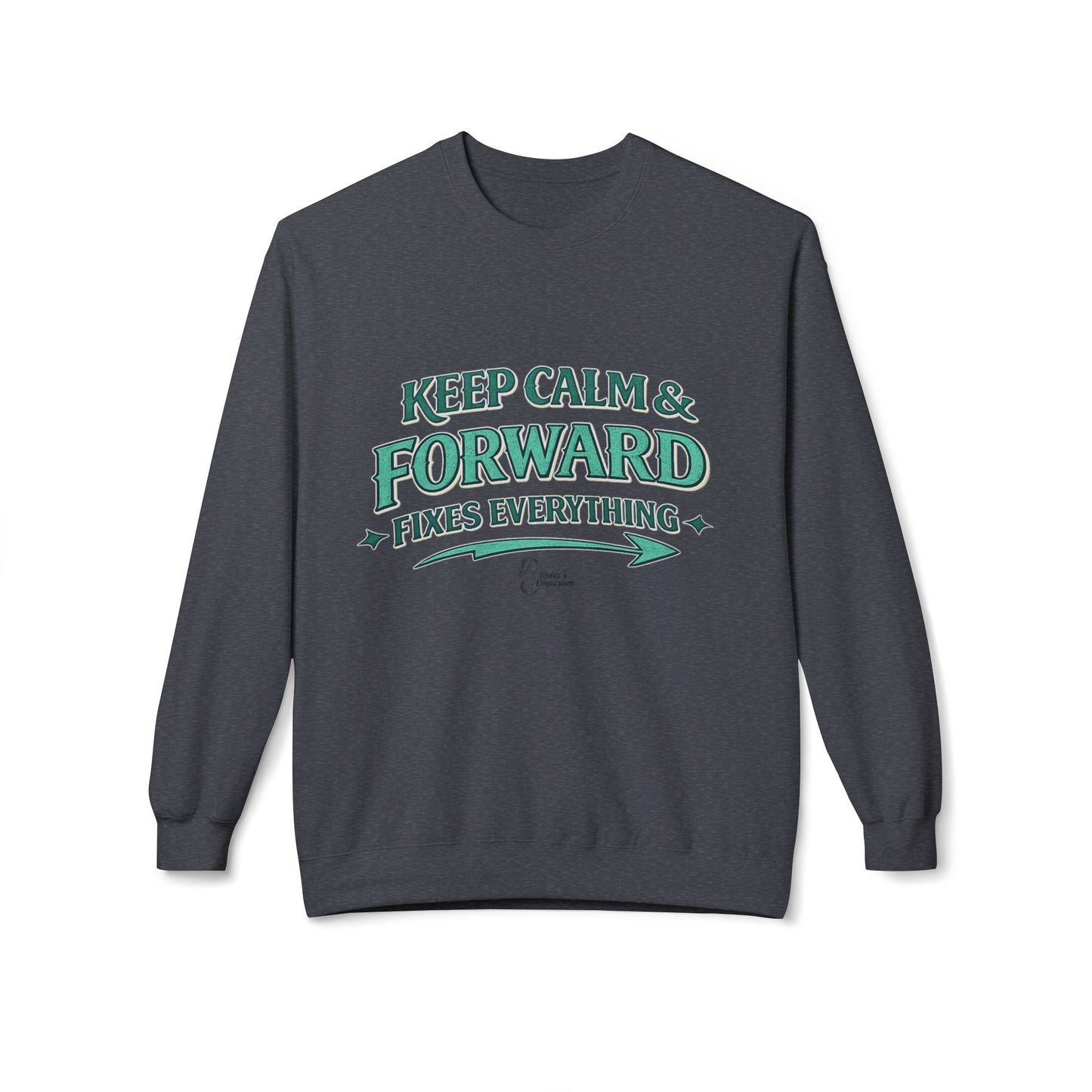 "Keep Calm & Forward Sweatshirt" Crewneck Sweatshirt
