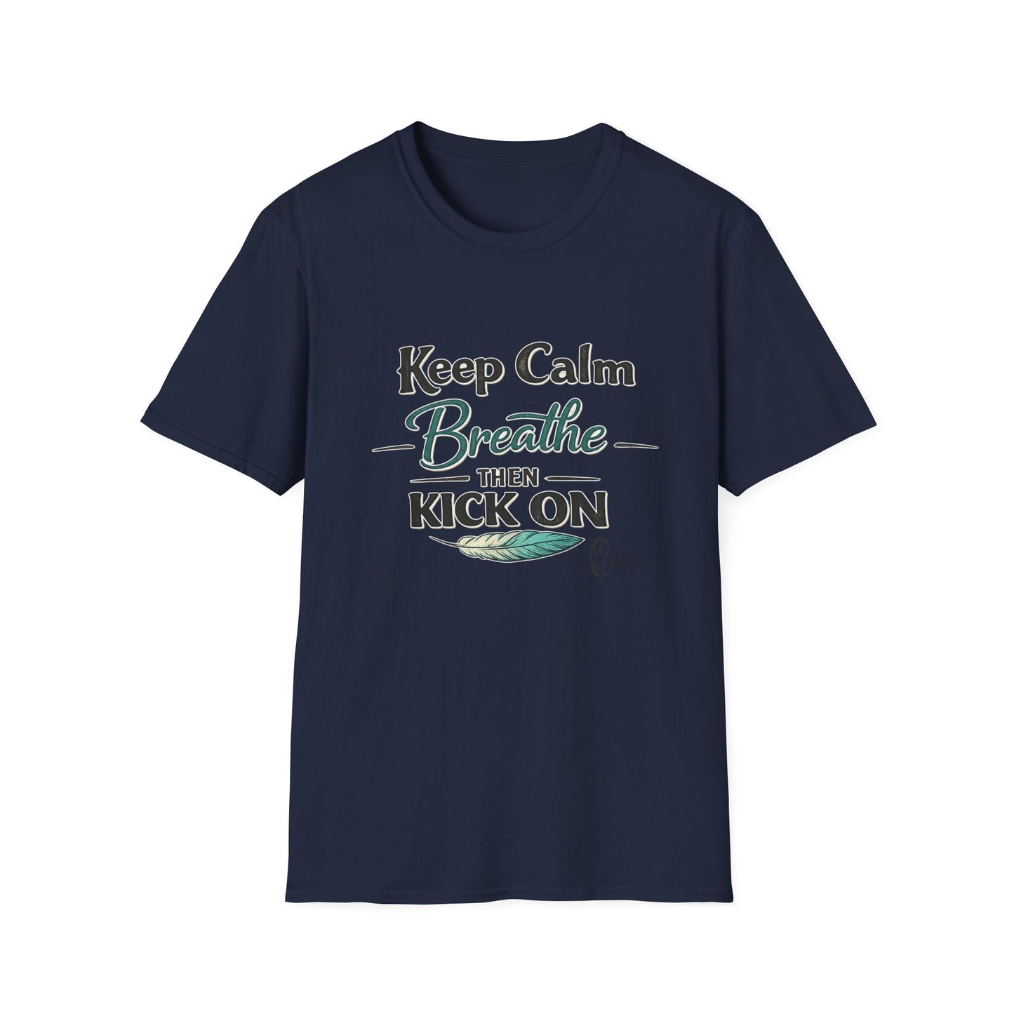 "Keep Calm Breathe Then Kick On" T-Shirt