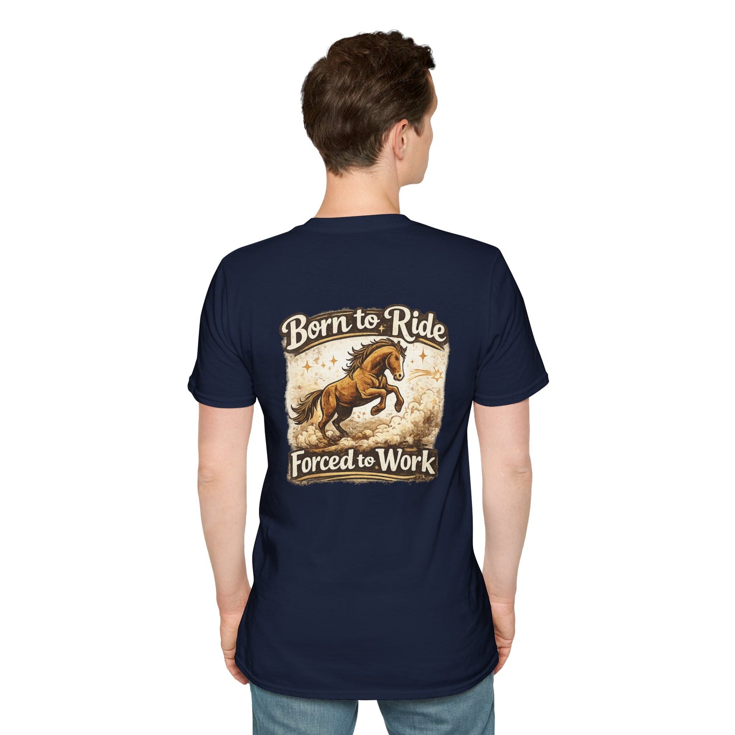 "Born to Ride, Forced to Work Horse" Soft T-Shirt