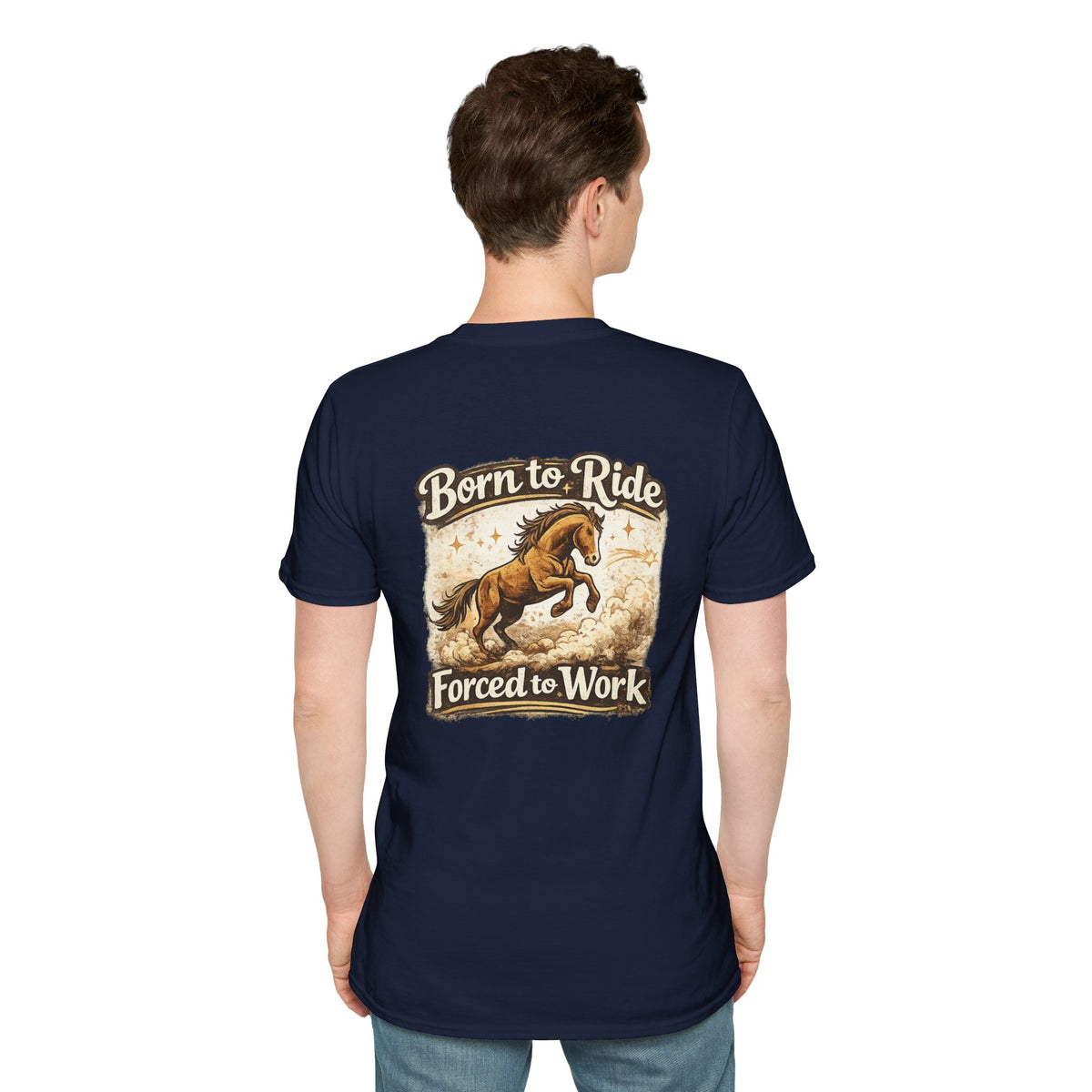 "Born to Ride, Forced to Work Horse" Soft T-Shirt