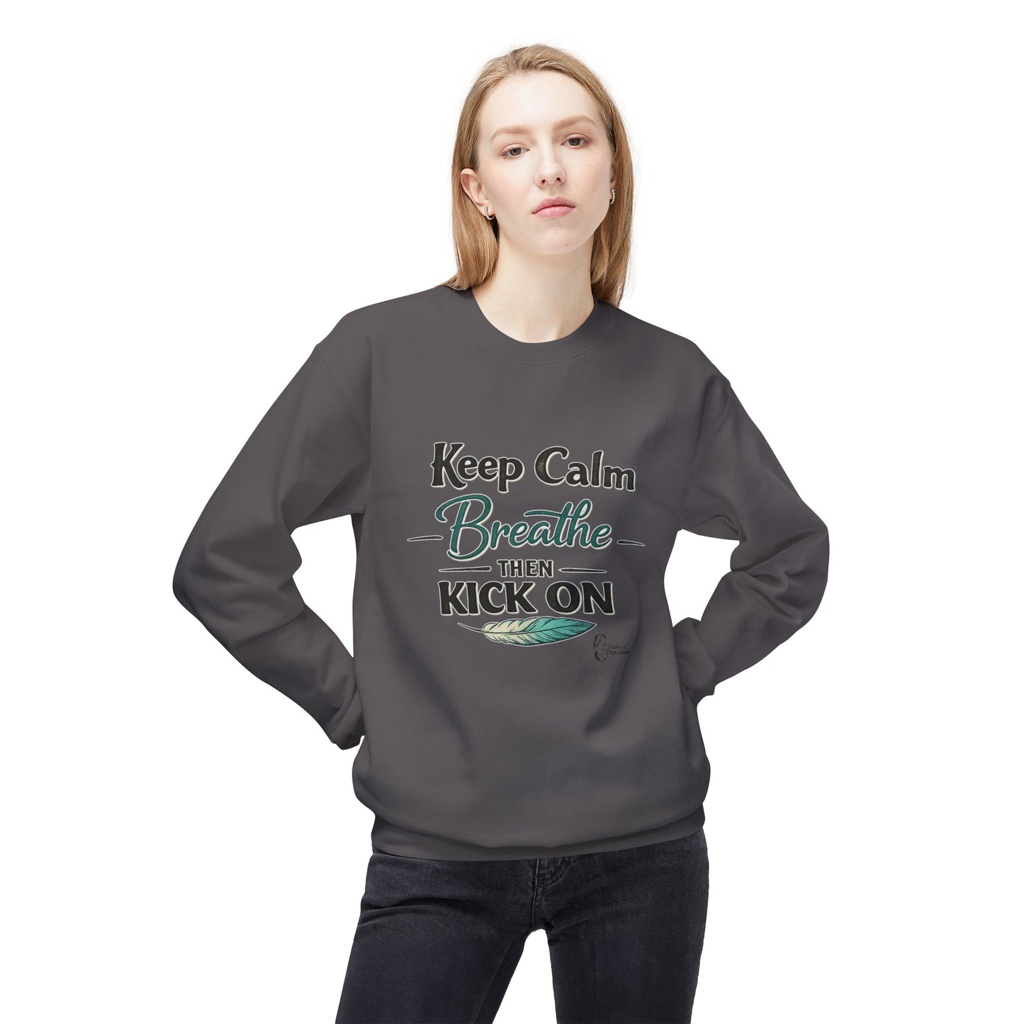 "Keep Calm - Breathe - Then Kick On" Sweatshirt