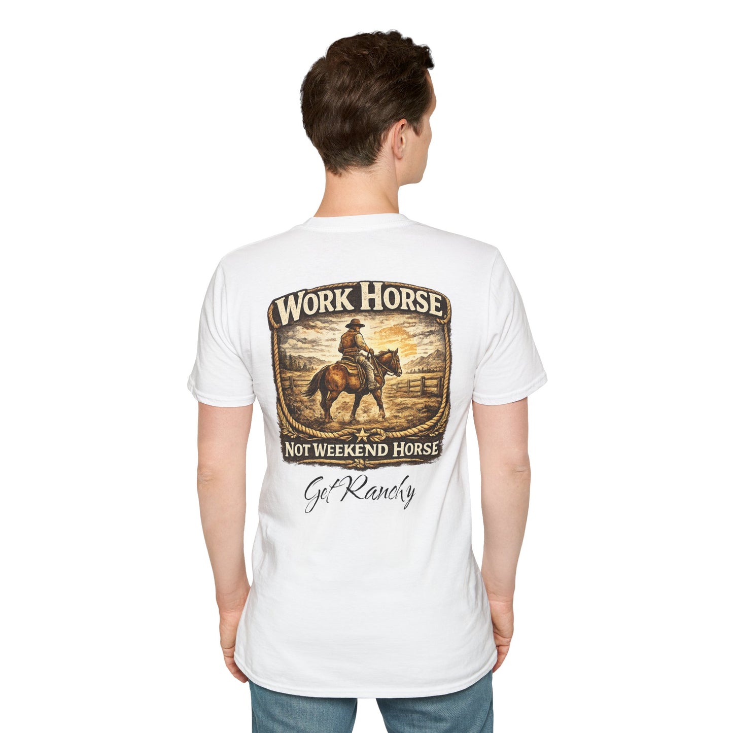 Get Ranchy "Work Horse, Not Weekend Horse"  Soft Tshirt