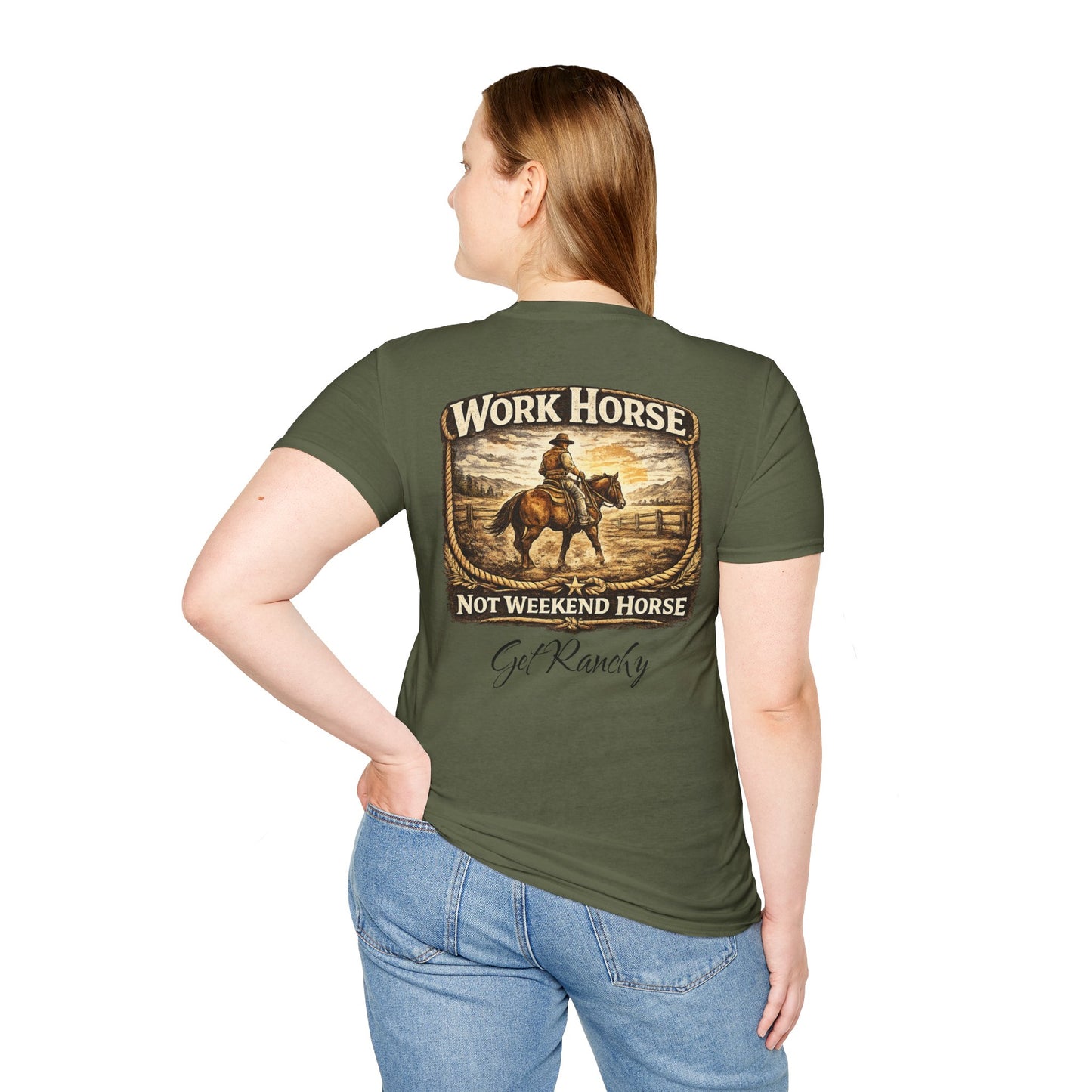Get Ranchy "Work Horse, Not Weekend Horse"  Soft Tshirt