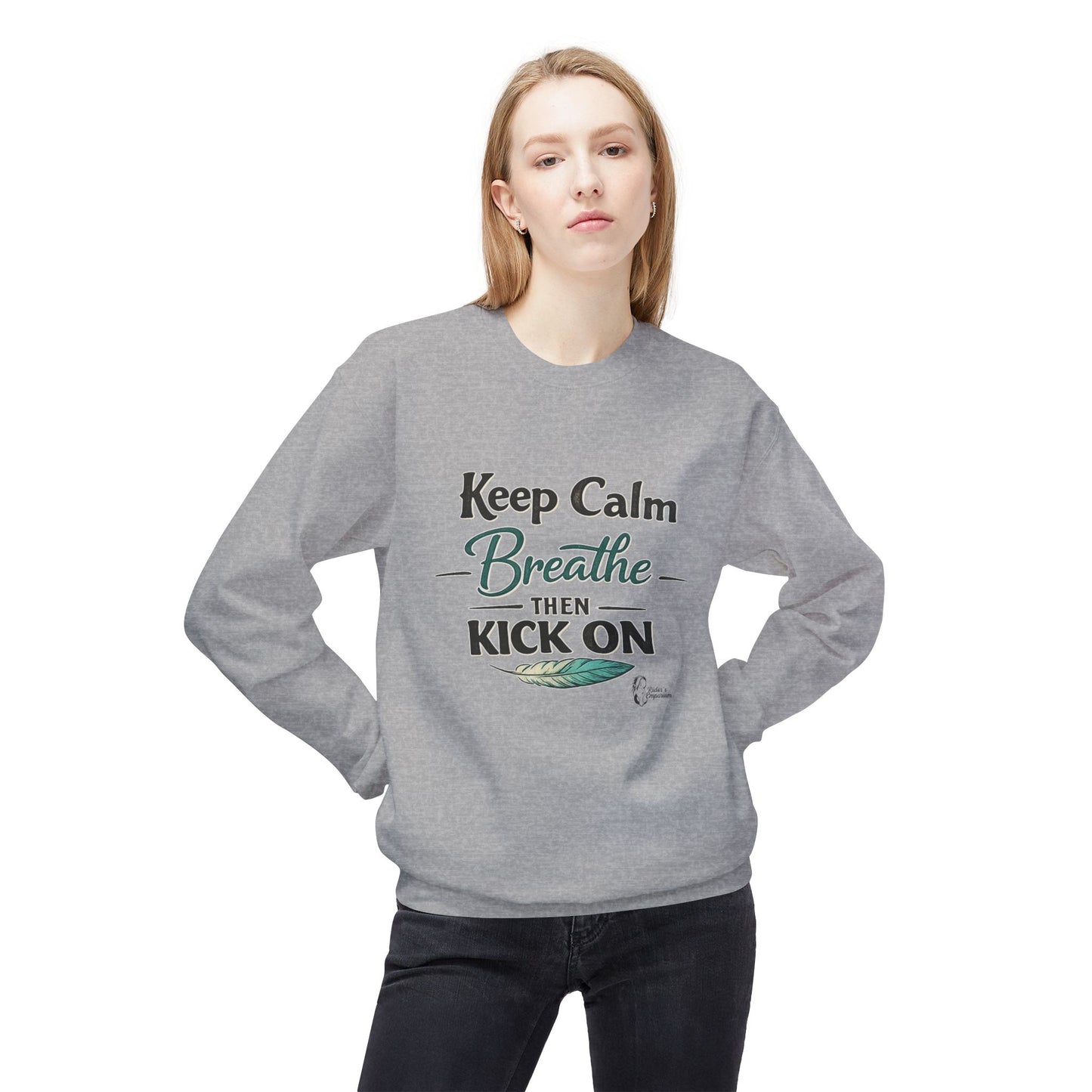 "Keep Calm - Breathe - Then Kick On" Sweatshirt