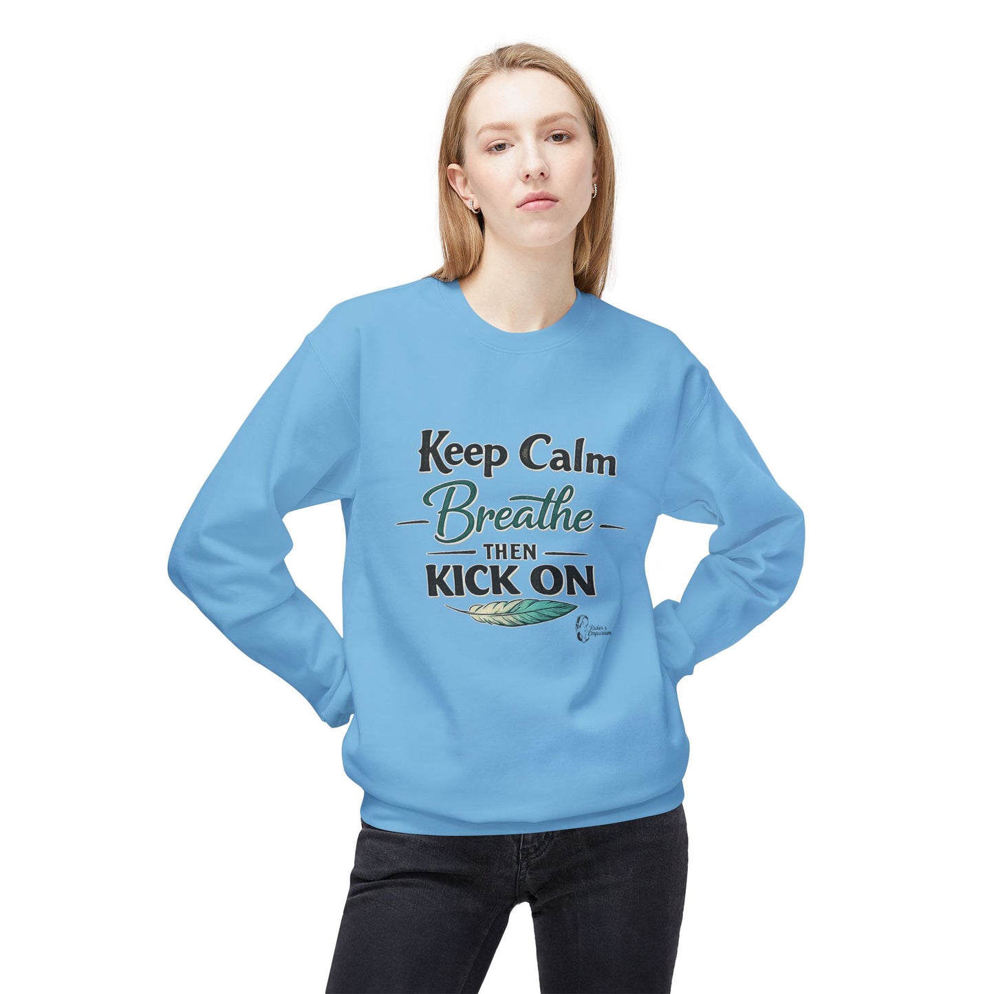 "Keep Calm - Breathe - Then Kick On" Sweatshirt