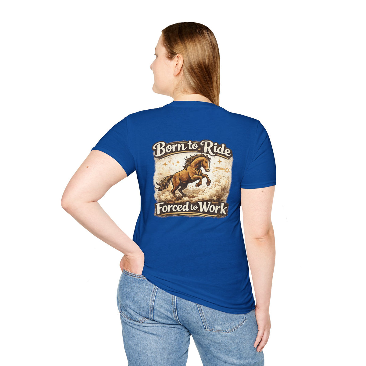 "Born to Ride, Forced to Work Horse" Soft T-Shirt