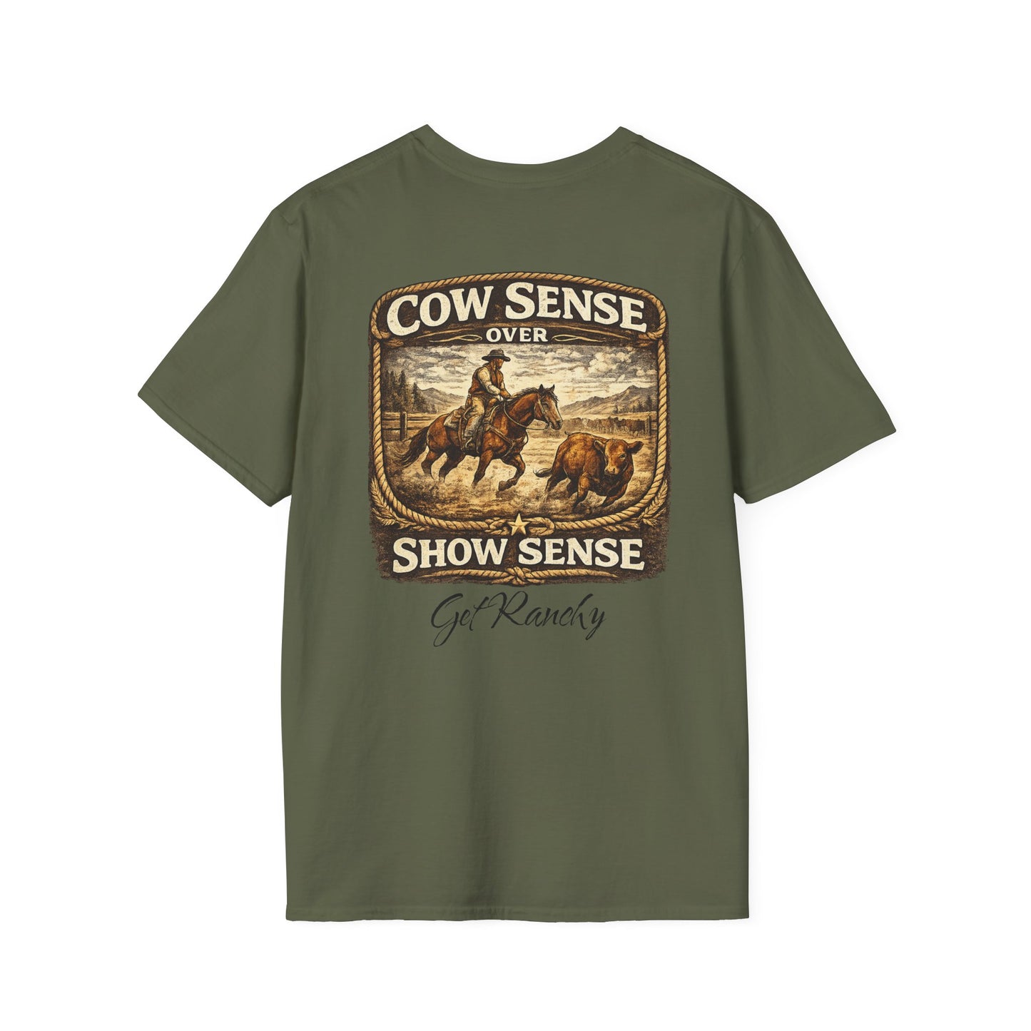 Get Ranchy "Cow Sense Over Show Sense"  Soft T-Shirt