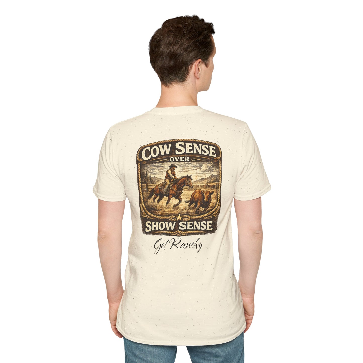 Get Ranchy "Cow Sense Over Show Sense"  Soft T-Shirt