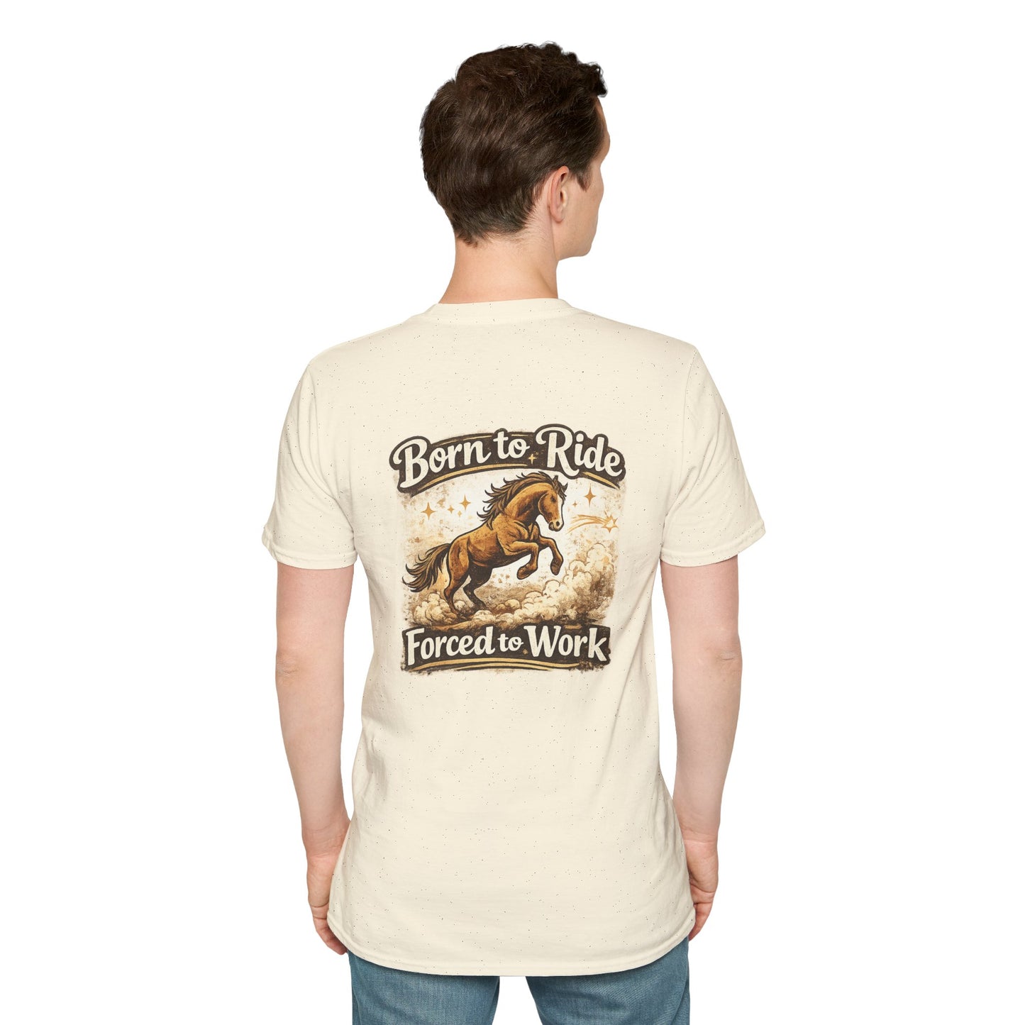 "Born to Ride, Forced to Work Horse" Soft T-Shirt