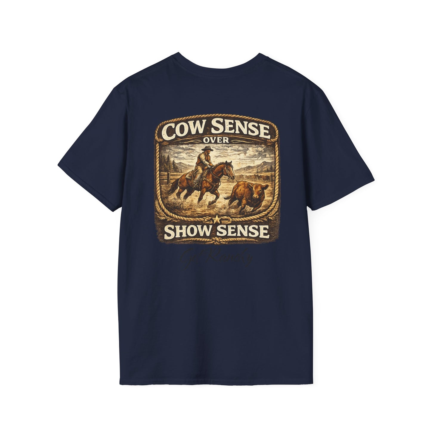 Get Ranchy "Cow Sense Over Show Sense"  Soft T-Shirt