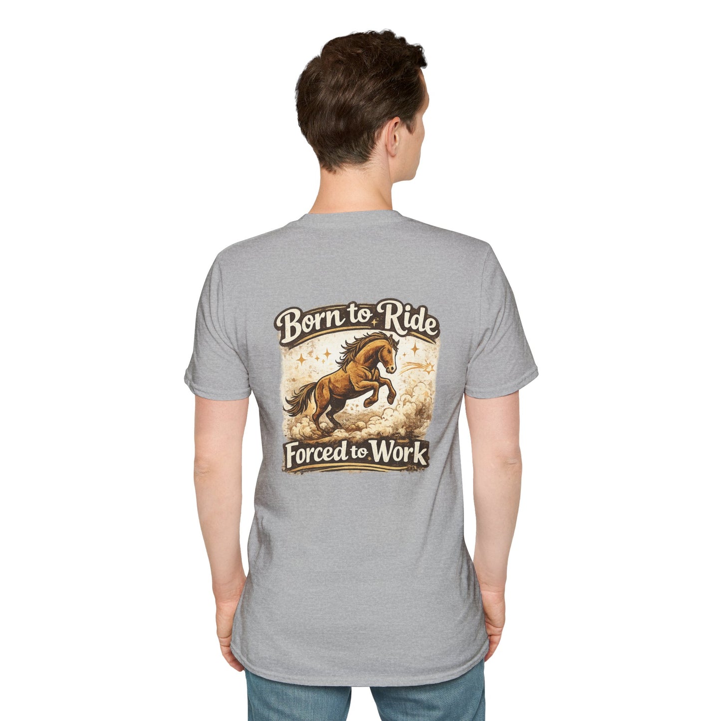 "Born to Ride, Forced to Work Horse" Soft T-Shirt
