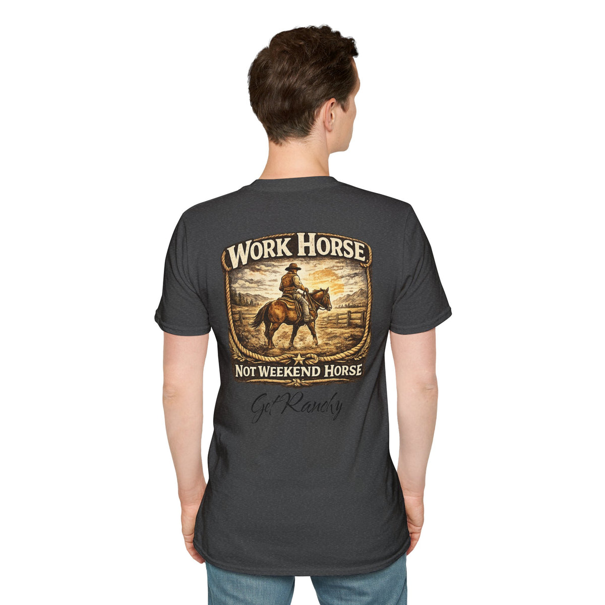 Get Ranchy "Work Horse, Not Weekend Horse"  Soft Tshirt