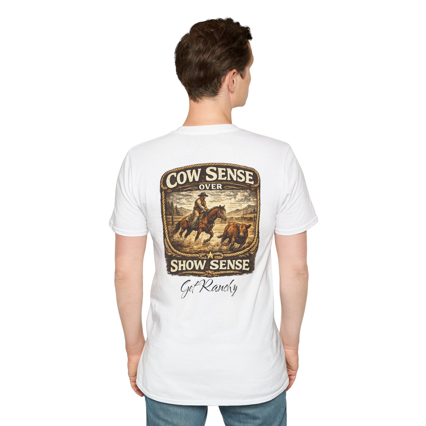 Get Ranchy "Cow Sense Over Show Sense"  Soft T-Shirt