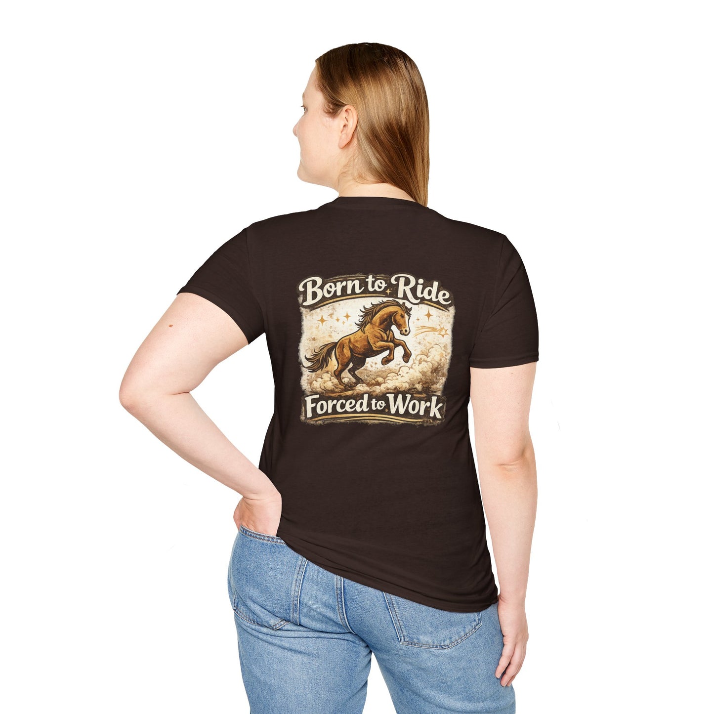 "Born to Ride, Forced to Work Horse" Soft T-Shirt