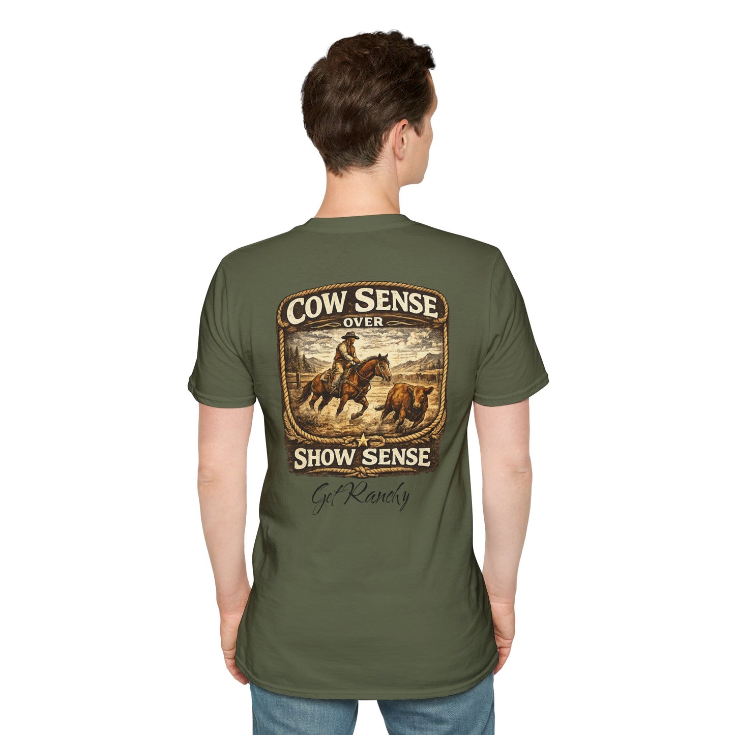 Get Ranchy "Cow Sense Over Show Sense"  Soft T-Shirt