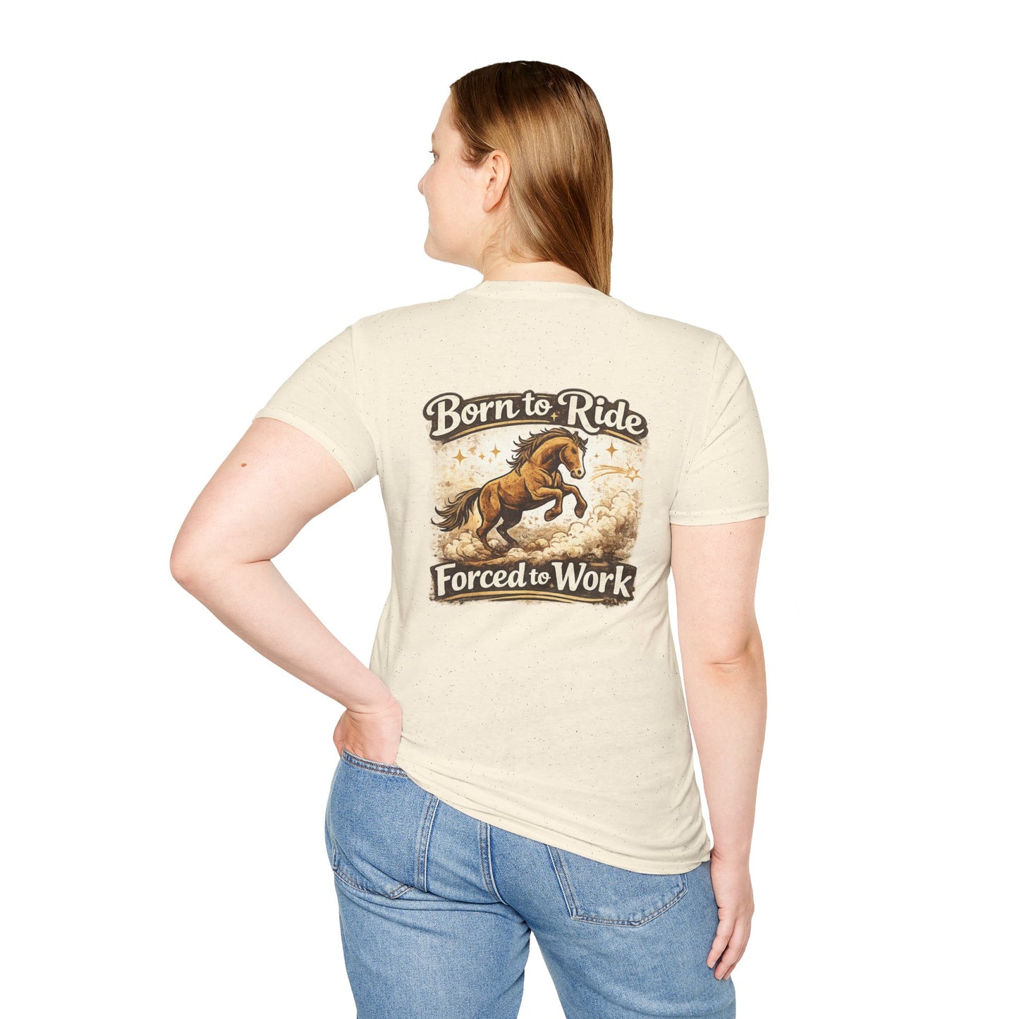 "Born to Ride, Forced to Work Horse" Soft T-Shirt