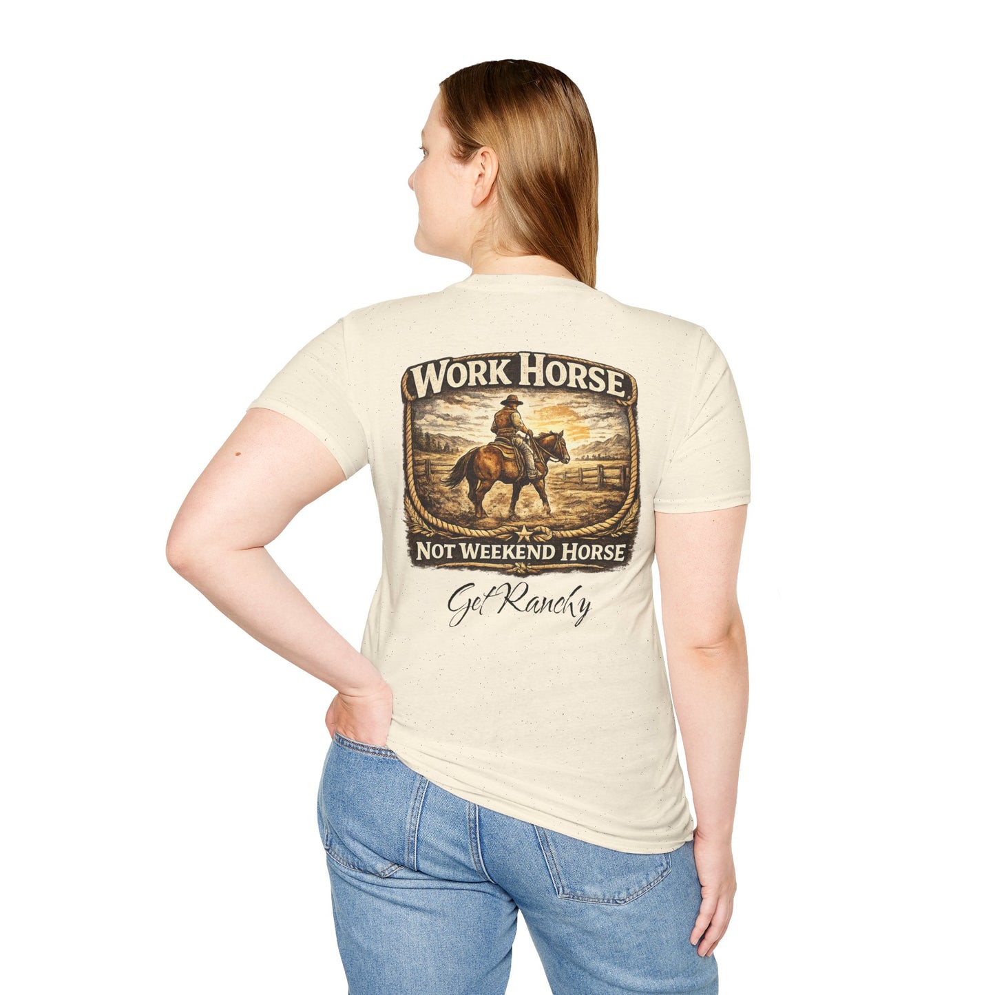 Get Ranchy "Work Horse, Not Weekend Horse"  Soft Tshirt