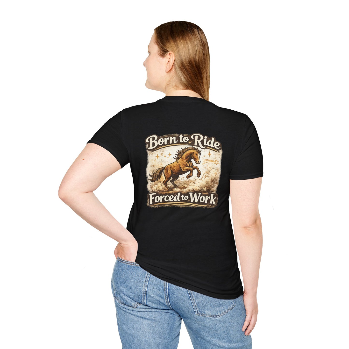 "Born to Ride, Forced to Work Horse" Soft T-Shirt