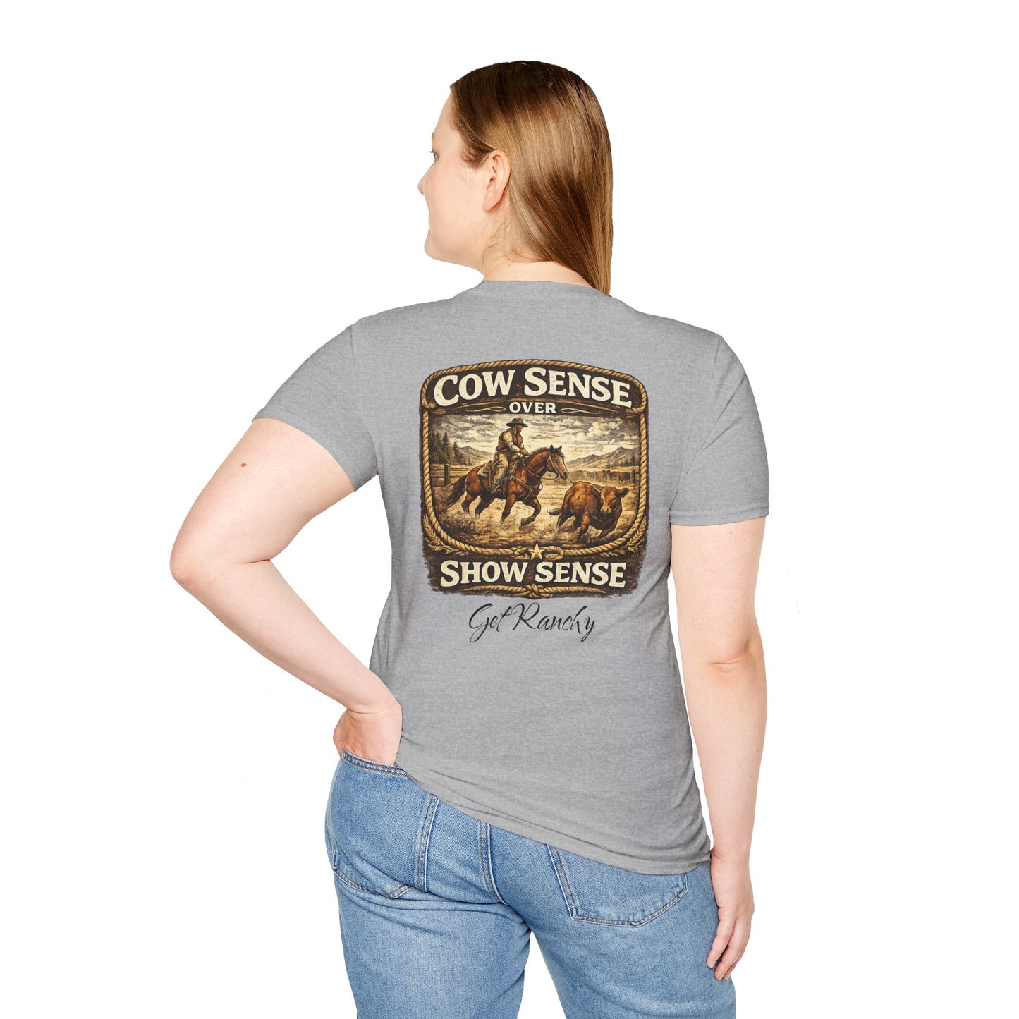 Get Ranchy "Cow Sense Over Show Sense"  Soft T-Shirt