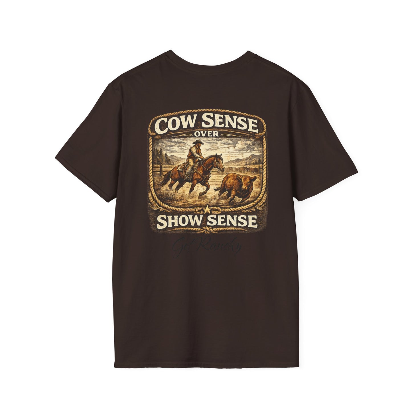 Get Ranchy "Cow Sense Over Show Sense"  Soft T-Shirt