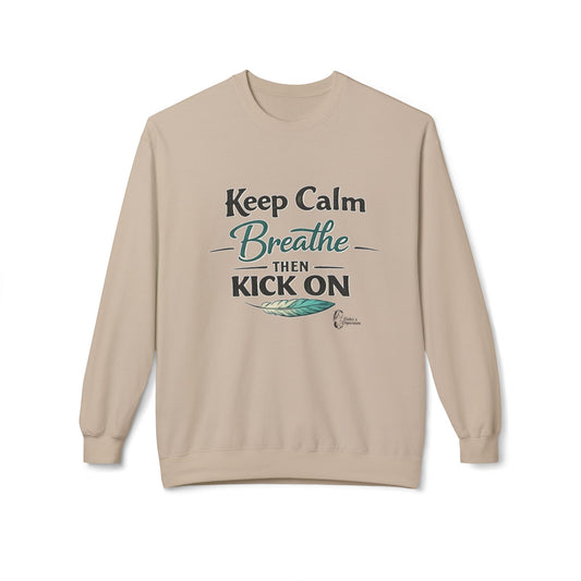 "Keep Calm - Breathe - Then Kick On" Sweatshirt