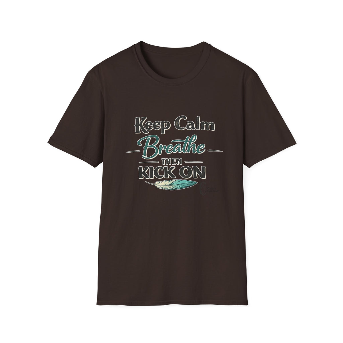 "Keep Calm Breathe Then Kick On" T-Shirt