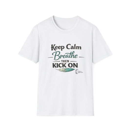 "Keep Calm Breathe Then Kick On" T-Shirt
