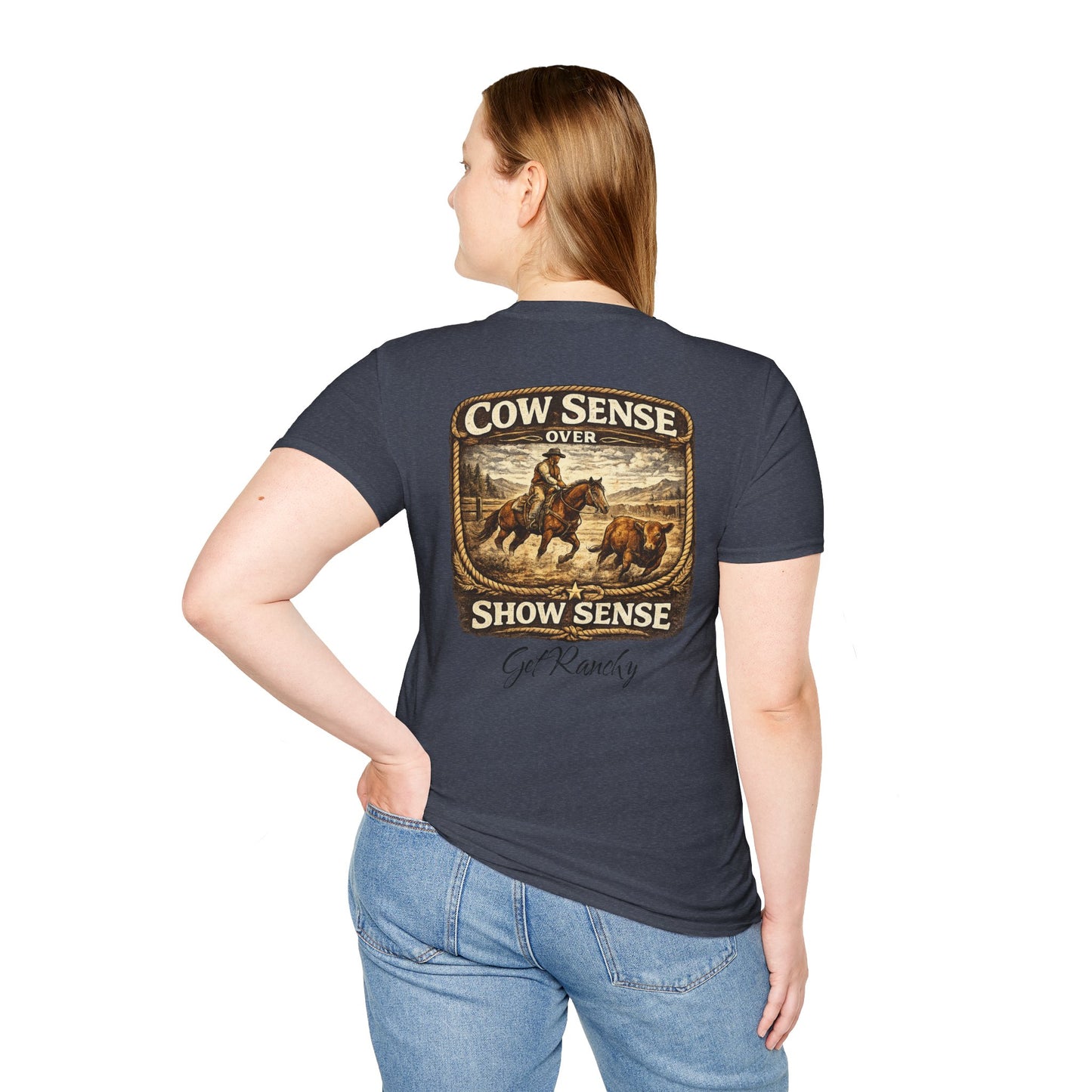 Get Ranchy "Cow Sense Over Show Sense"  Soft T-Shirt