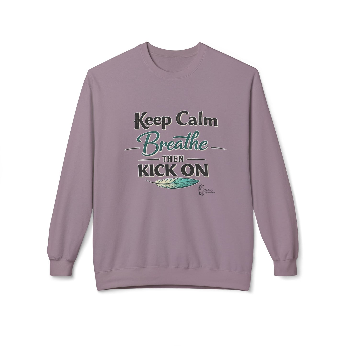 "Keep Calm - Breathe - Then Kick On" Sweatshirt