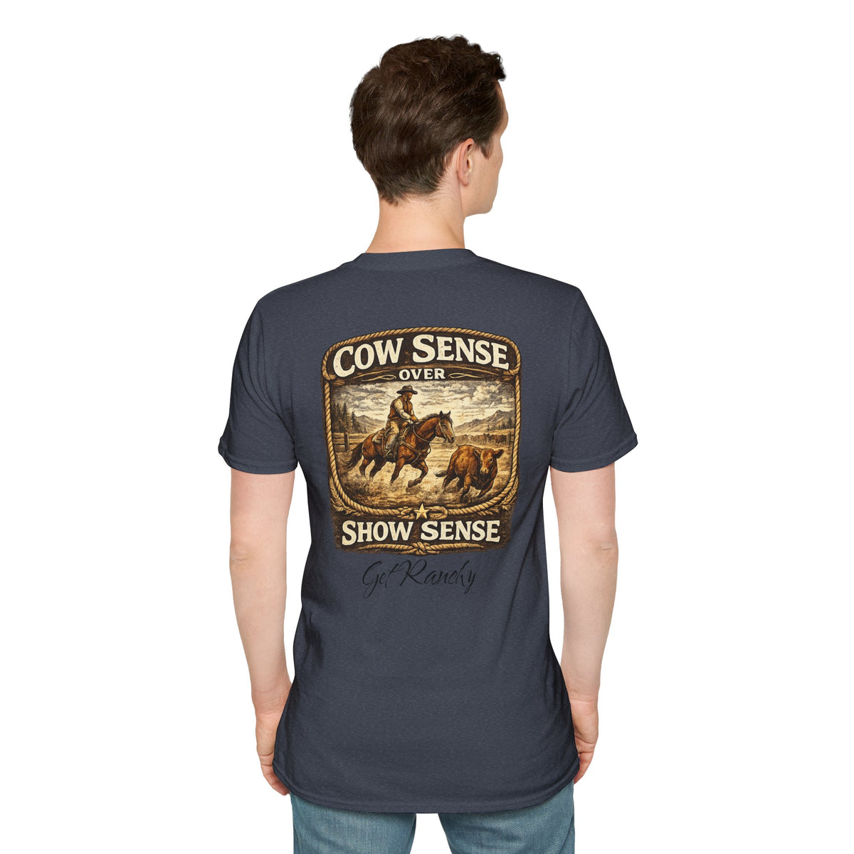 Get Ranchy "Cow Sense Over Show Sense"  Soft T-Shirt
