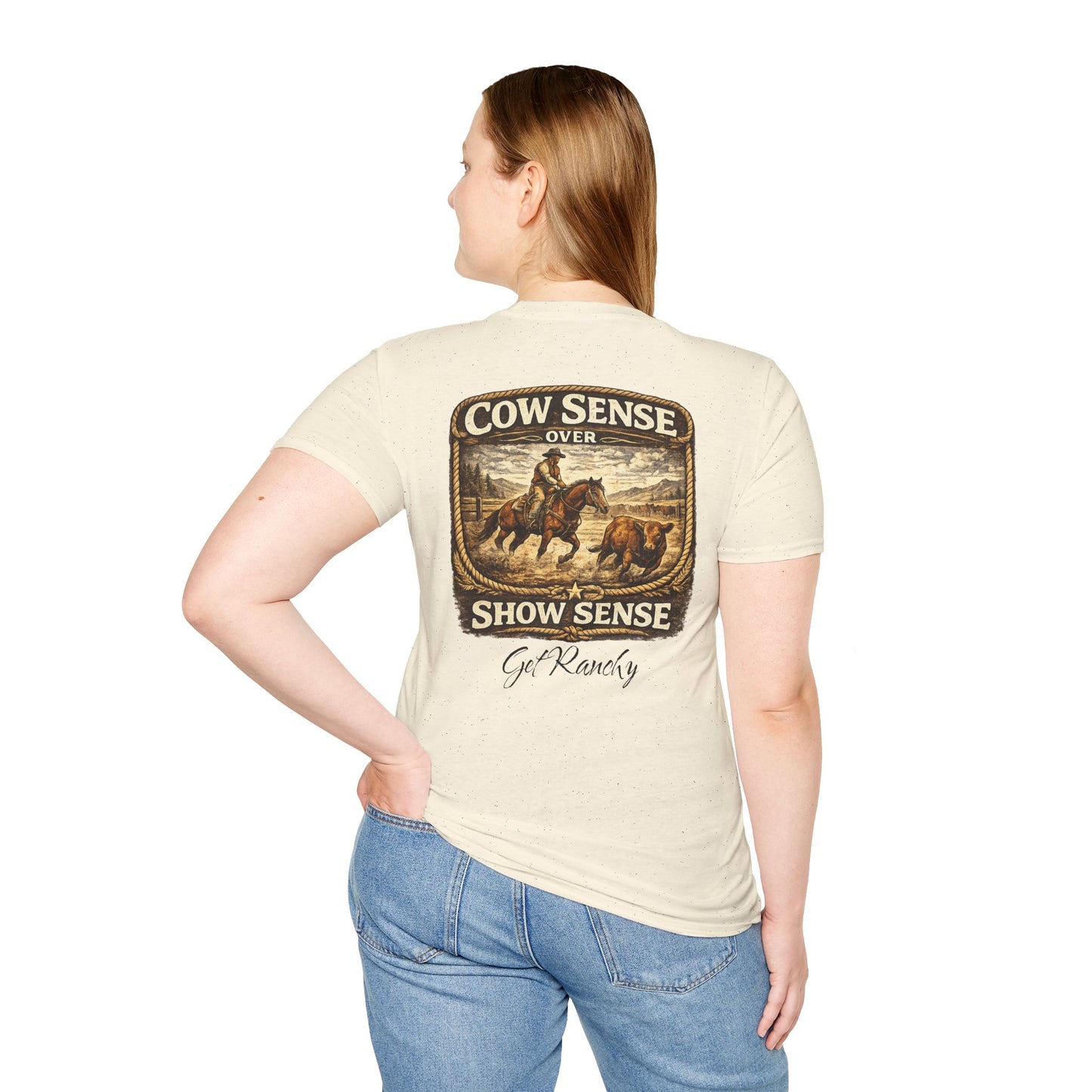 Get Ranchy "Cow Sense Over Show Sense"  Soft T-Shirt