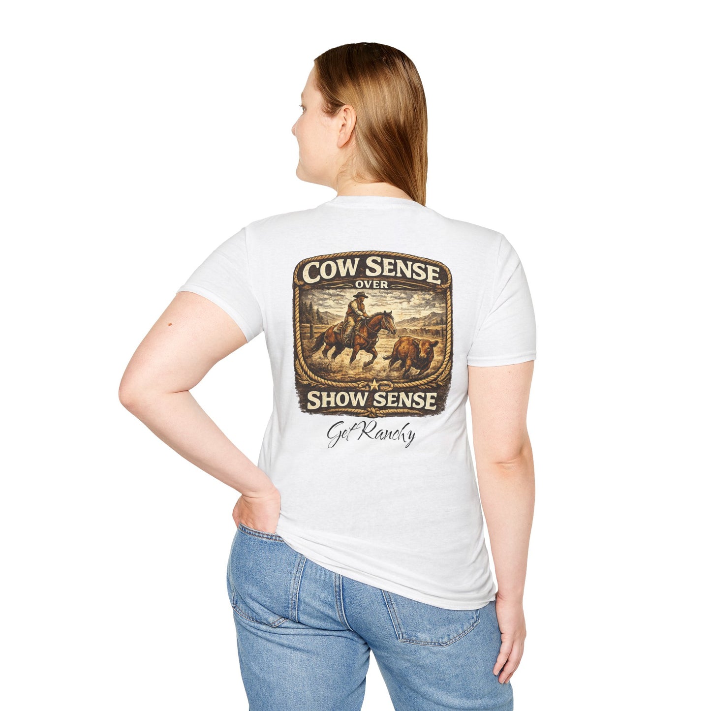 Get Ranchy "Cow Sense Over Show Sense"  Soft T-Shirt