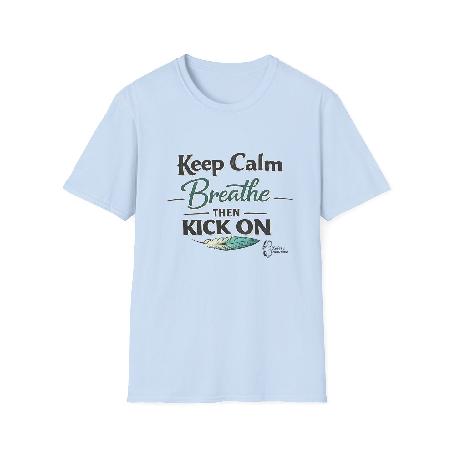 "Keep Calm Breathe Then Kick On" T-Shirt