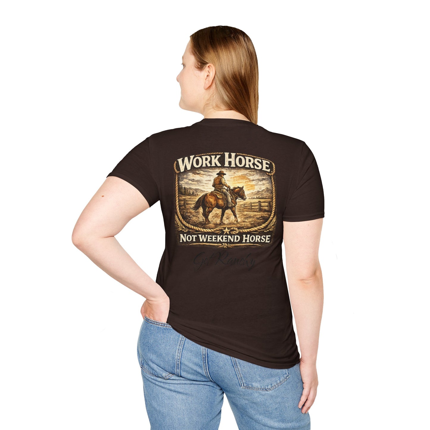 Get Ranchy "Work Horse, Not Weekend Horse"  Soft Tshirt