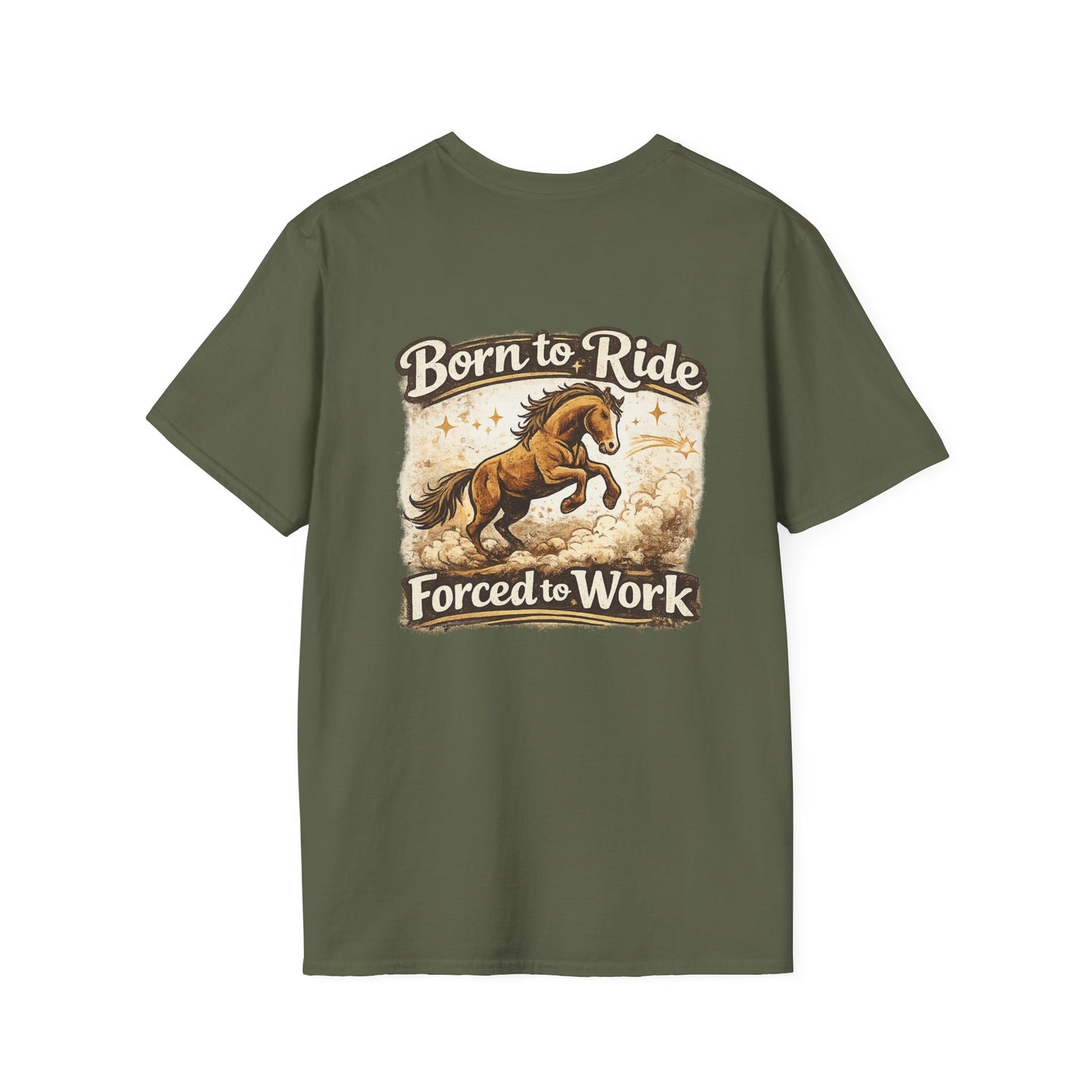"Born to Ride, Forced to Work Horse" Soft T-Shirt