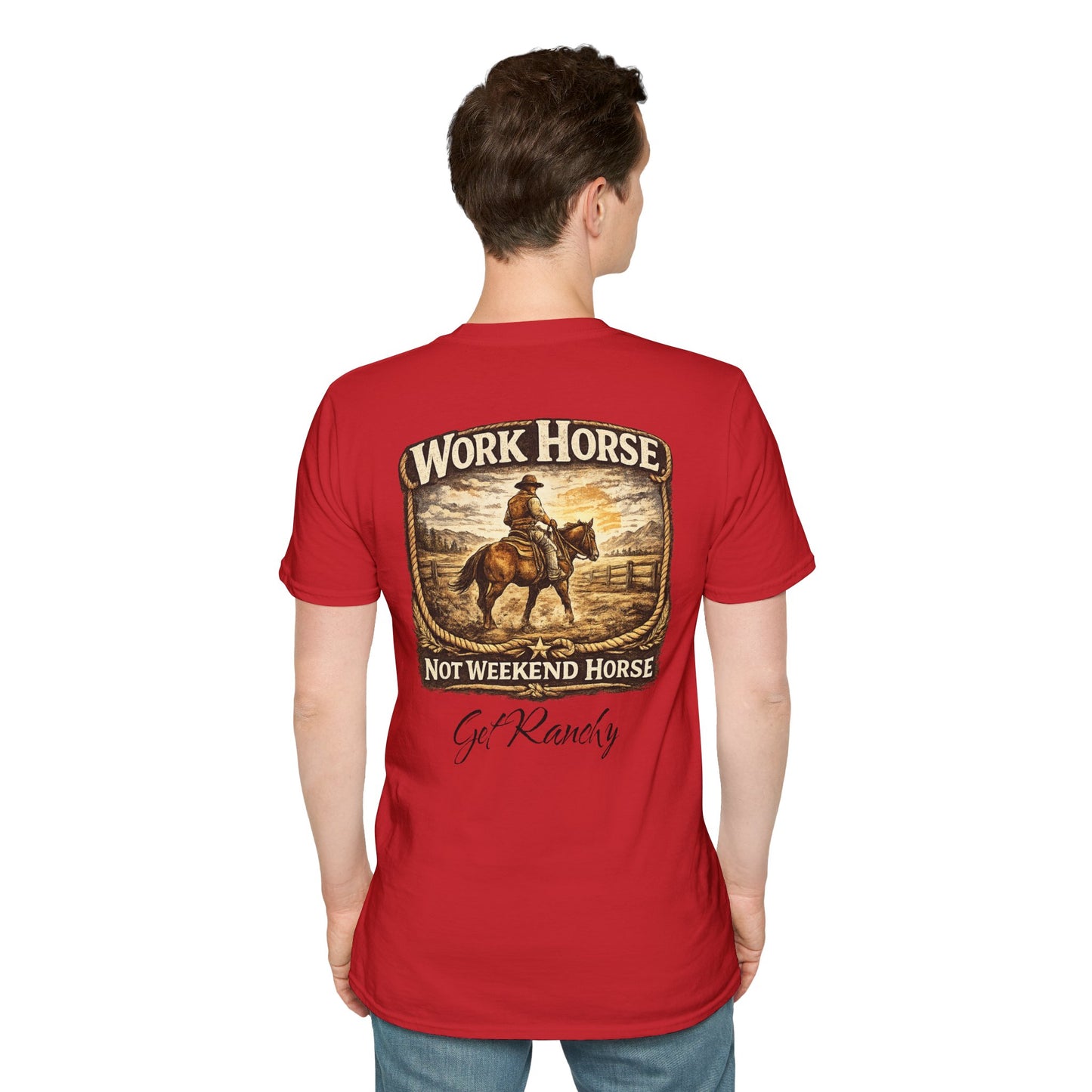 Get Ranchy "Work Horse, Not Weekend Horse"  Soft Tshirt