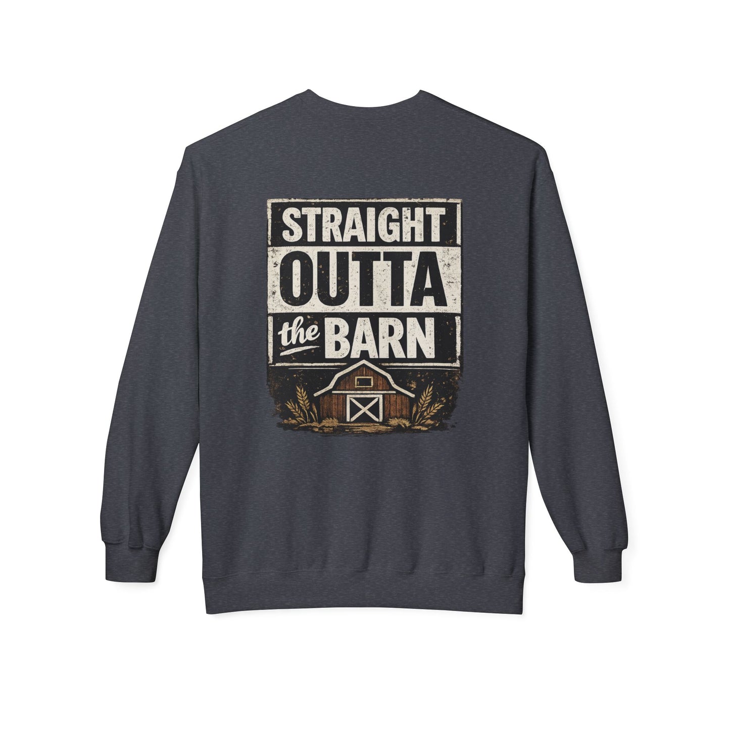 "Straight Outta the Barn"  Crewneck Sweatshirt