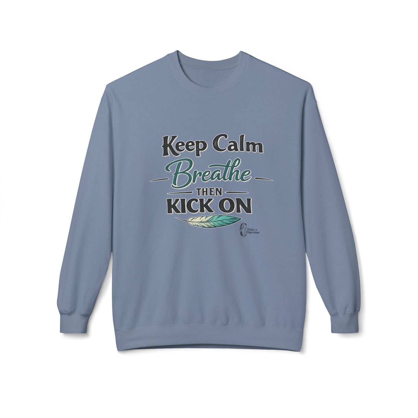"Keep Calm - Breathe - Then Kick On" Sweatshirt