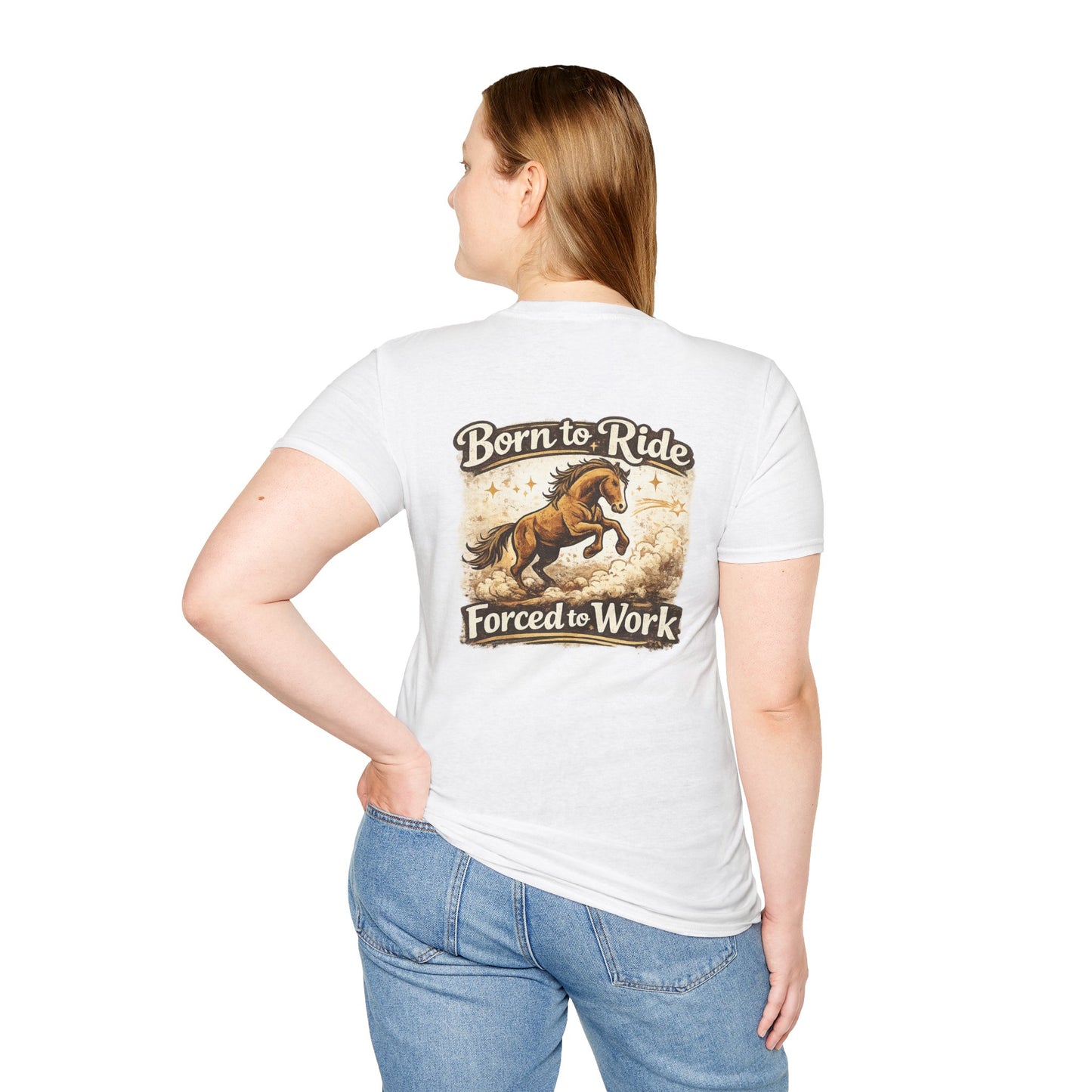"Born to Ride, Forced to Work Horse" Soft T-Shirt