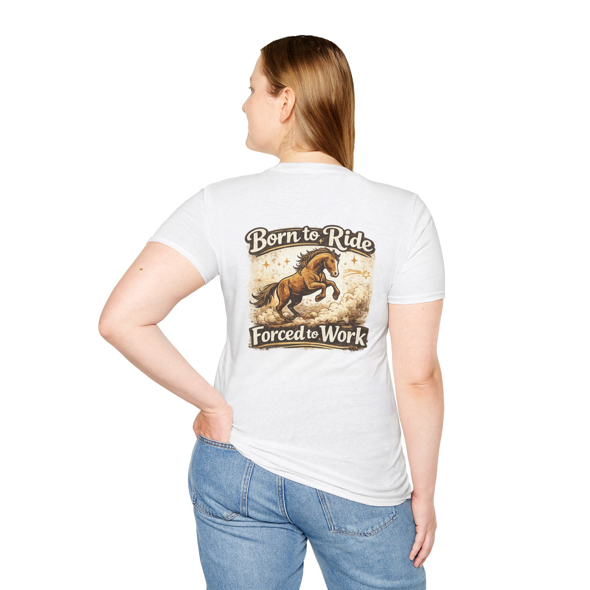 "Born to Ride, Forced to Work Horse" Soft T-Shirt