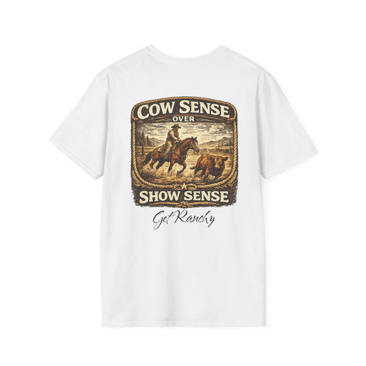 Get Ranchy "Cow Sense Over Show Sense"  Soft T-Shirt