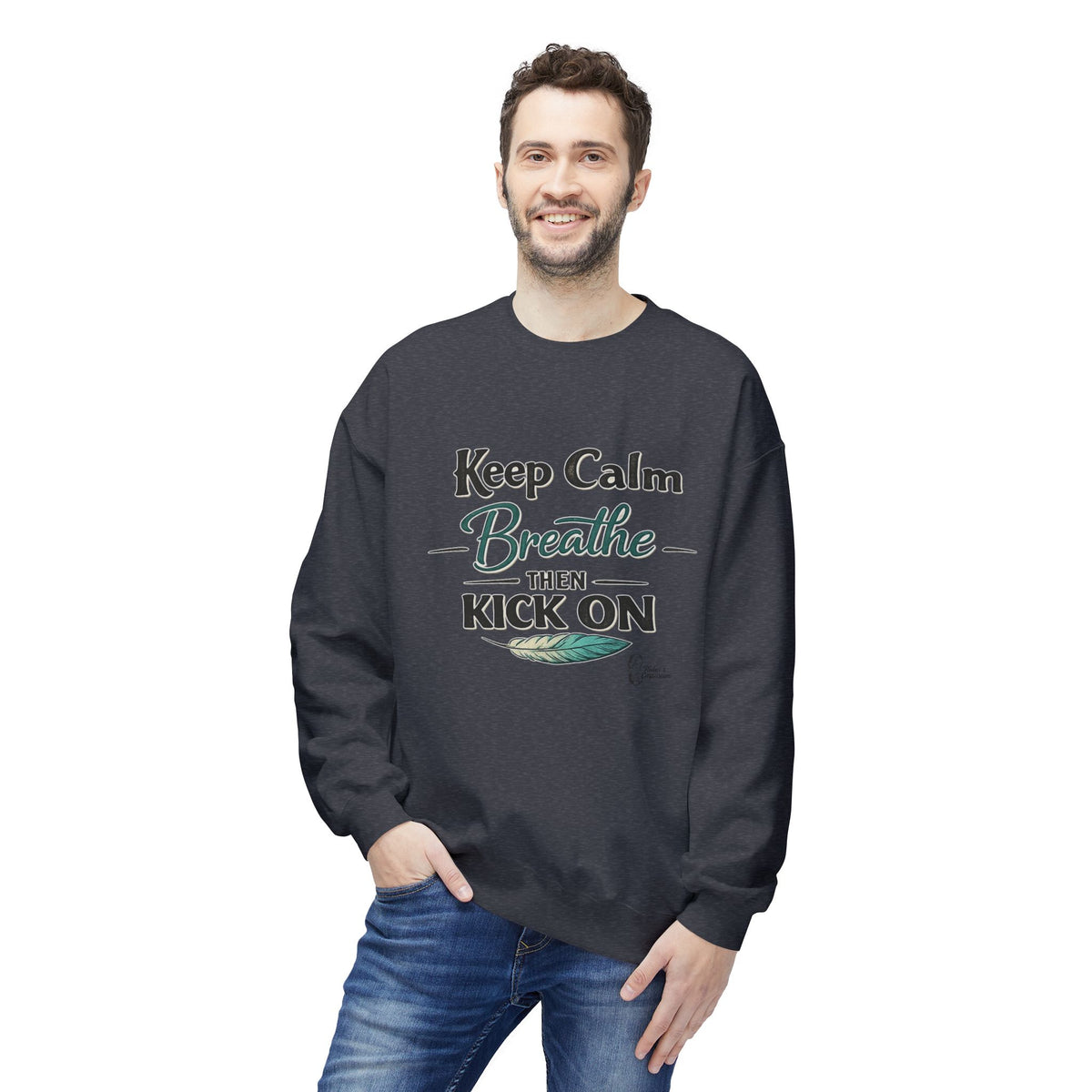 "Keep Calm - Breathe - Then Kick On" Sweatshirt