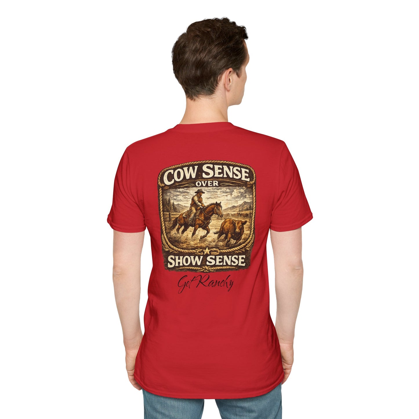 Get Ranchy "Cow Sense Over Show Sense"  Soft T-Shirt
